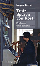 Trotz Spuren von Rost - von Irmgard Dietzel